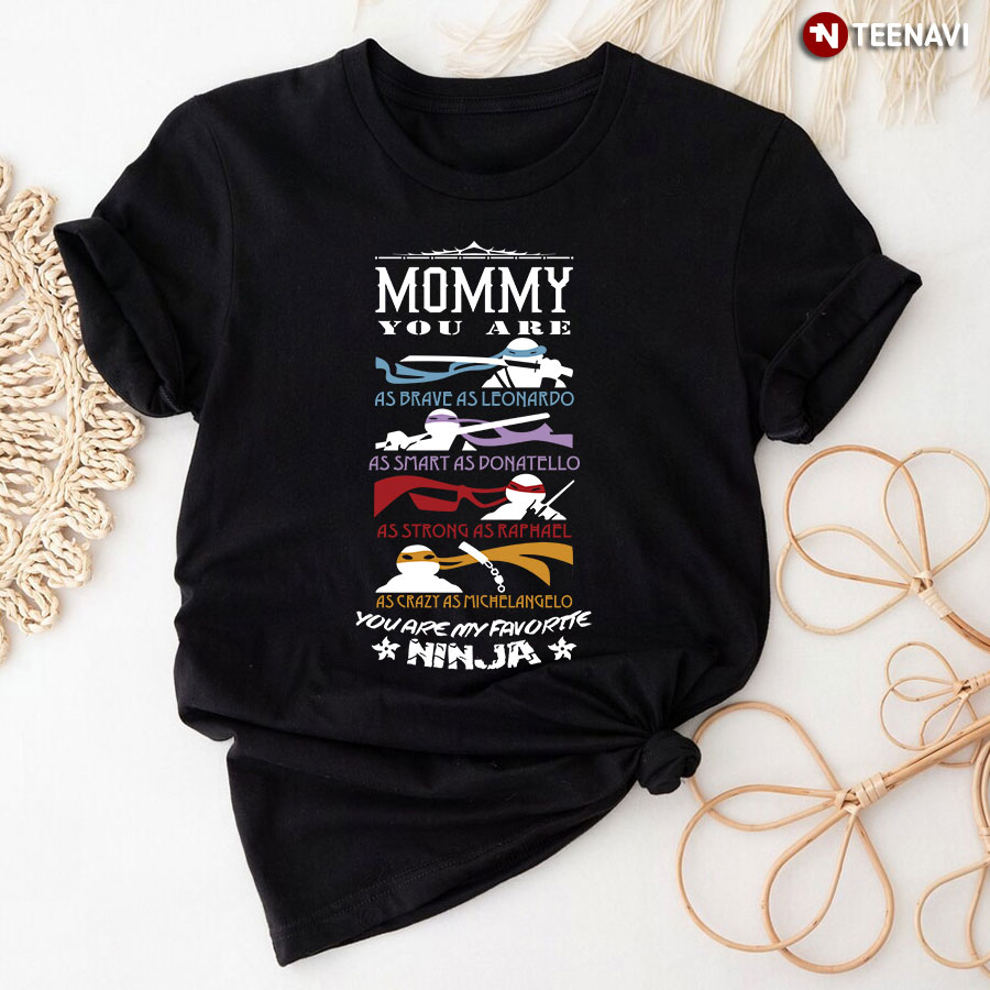 Mommy You Are My Favorite Ninja T-Shirt