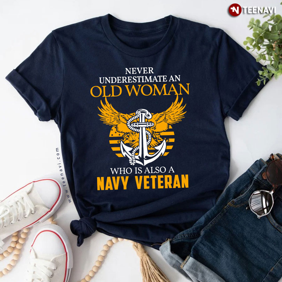 Navy Veteran - Never Underestimate An Old Woman T-Shirt