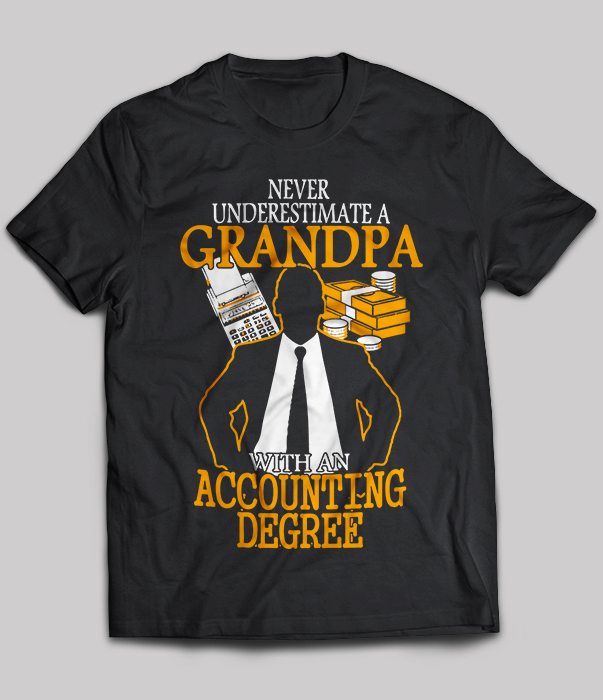 Accounting Degree - Never Underestimate A Grandpa