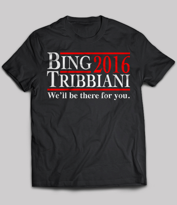 Bing Tribbiani 2016 We'll Be There For You