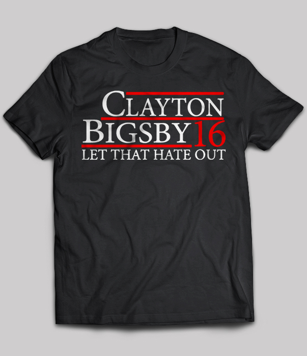 Clayton Bigsby 16 Let That Hate Out