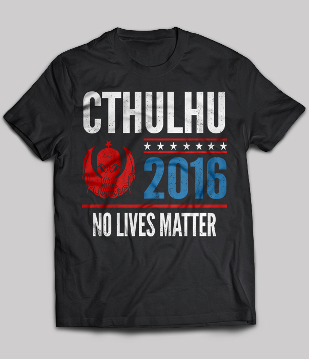 Cthulhu No Lives Matter 2016
