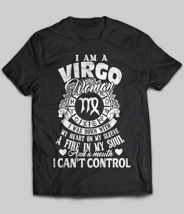 I Am A Virgo Woman I Was Born With My Heart On My Sleeve