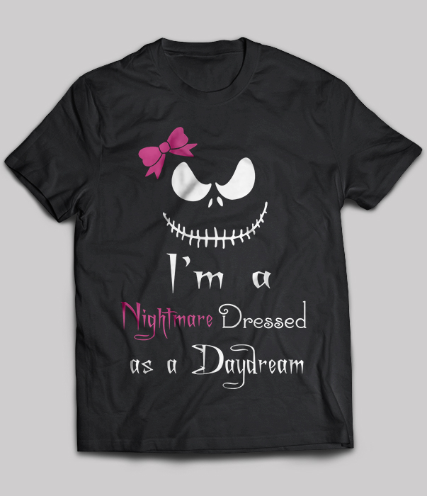 I'm A Nightmare Dressed As A Daydream