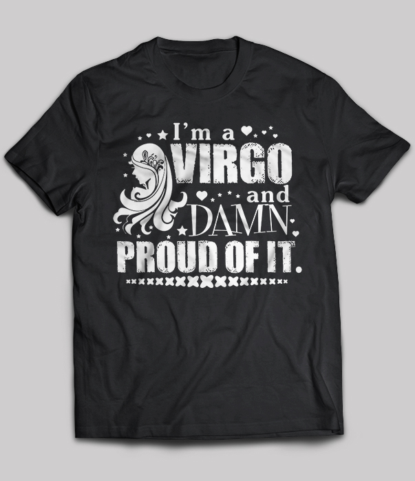 I'm A Virgo And Damn Proud Of It