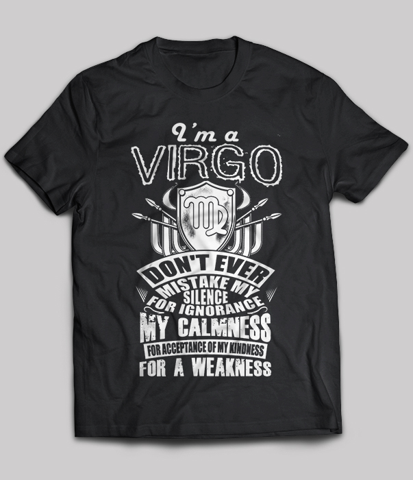 I'm A Virgo Don't Ever Mistake My Silence