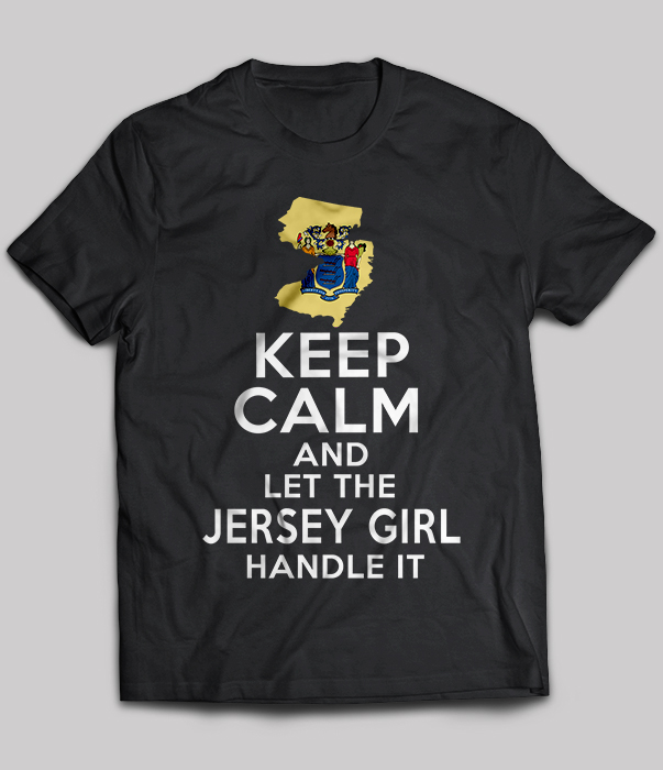 Keep Calm And Let The Jersey Girl Handle It