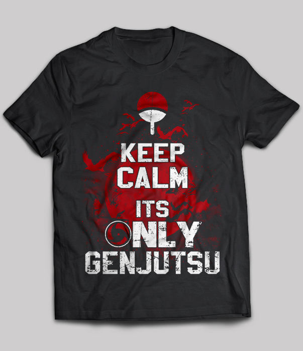 Keep Calm It's Only Genjutsu