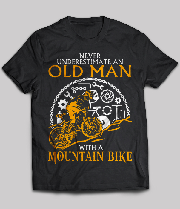 Mountain Bike - Never Underestimate An Old Man