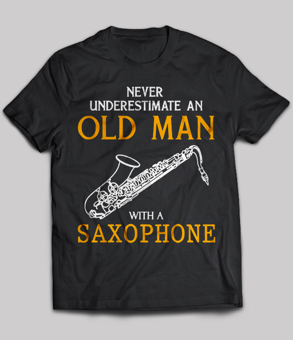 Saxophone - Never Underestimate An Old Man