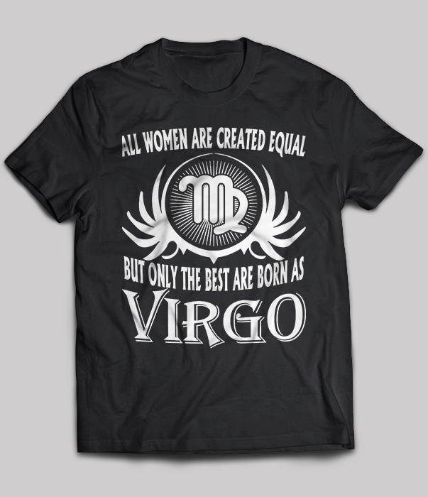 Virgo - All Women Are Created EQual But Only The Best