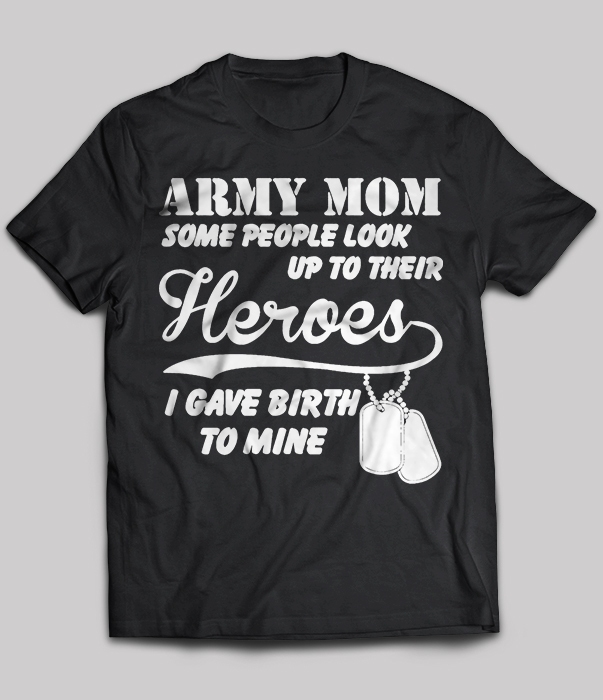 Army Mom some people look upto their heroes igave birth to mine