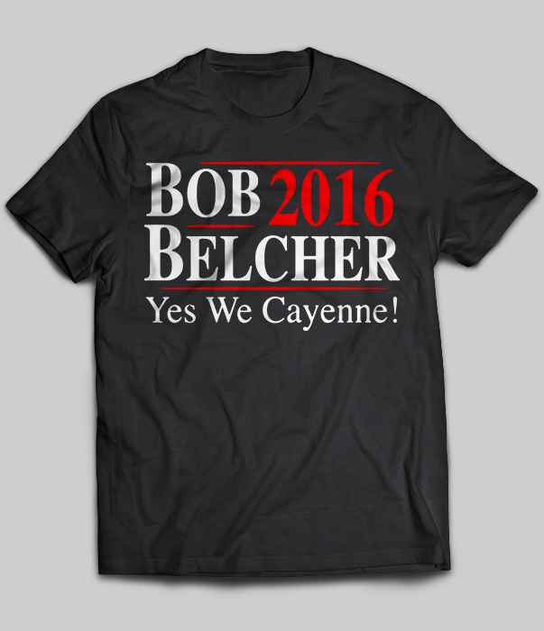 Bob Belcher 2016 Yes We Cayenne!