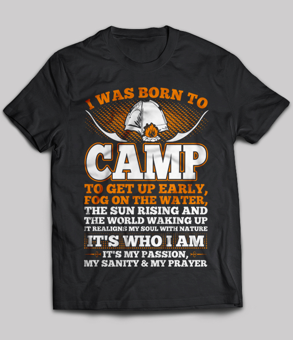 I Was Born To Camp To Get Up Early