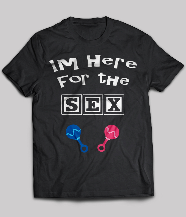 I'm Here For The Sex