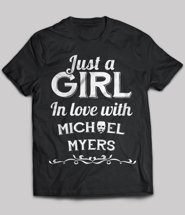 Just A Girl In Love With Michael Myers T-Shirt