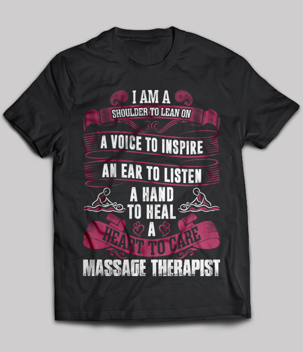 Massage Therapist - I Am A Shoulder To Lean On