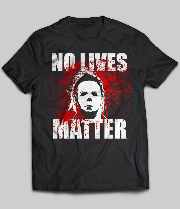 Halloween: No Lives Matter (Michael Myers)