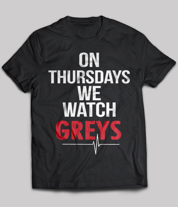 On thursdays we watch greys