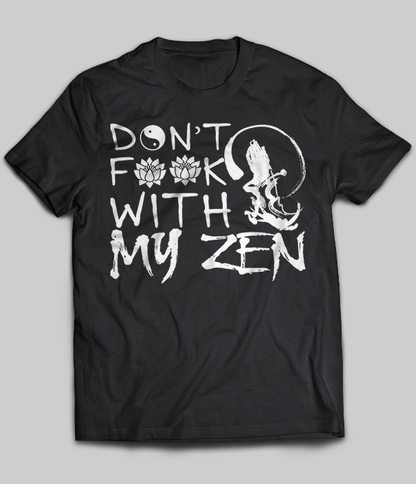 Don't fuck with my zen