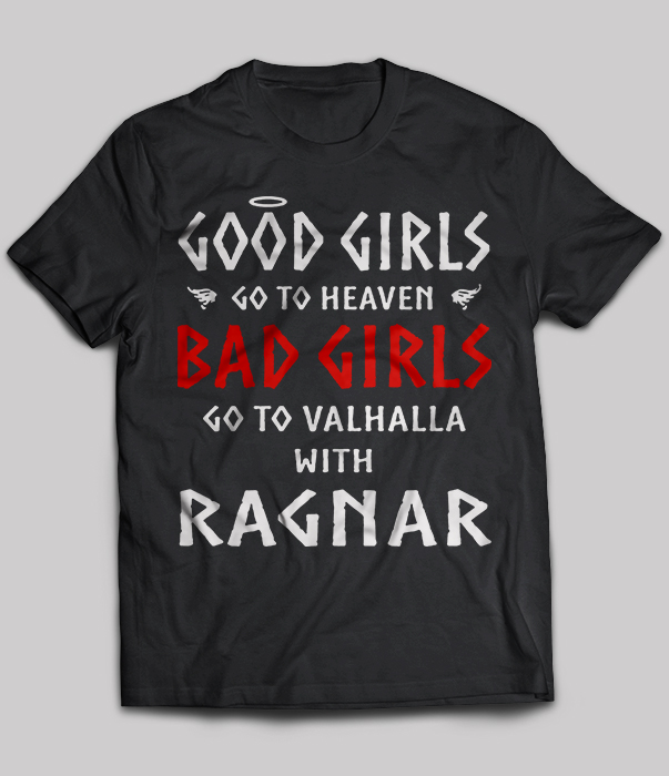 Good girls go to heaven bad girls go to valhalla with ragnar
