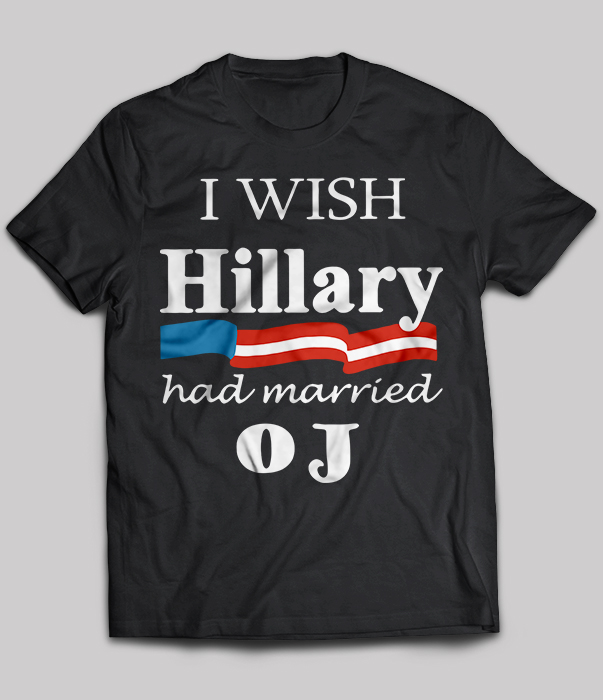 I wish Hillary had married OJ