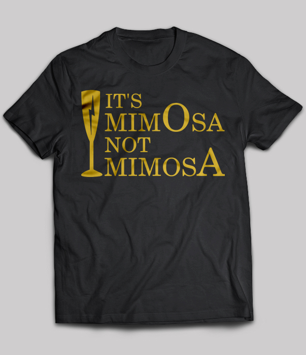 It's mimOsa not mimosA