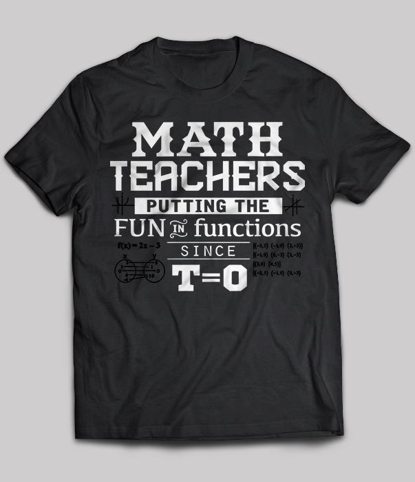 Math Teachers putting the fun in functions since t=0