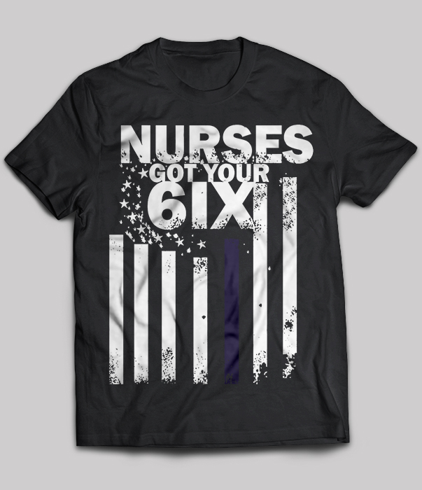 Nurses Got Your 6ix
