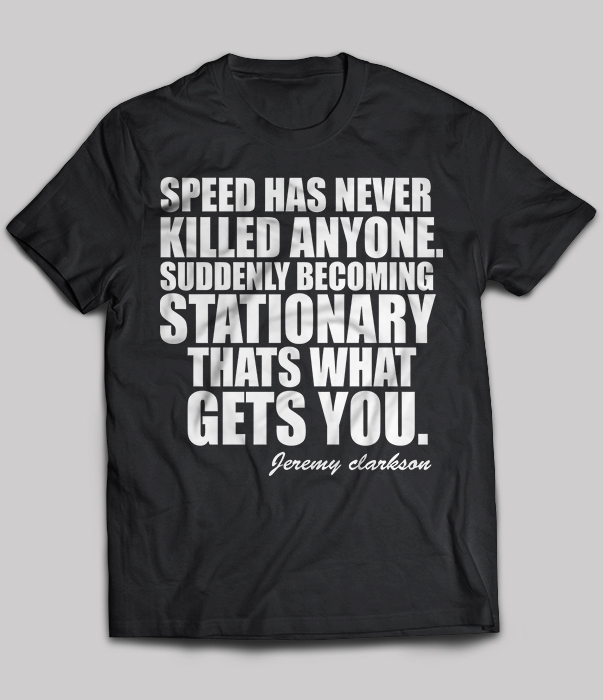 Speed has never killed anyone suddenly becoming