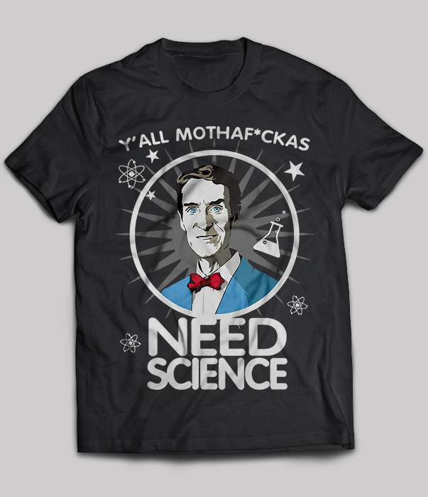 Y'all Mothafuckas Need Science