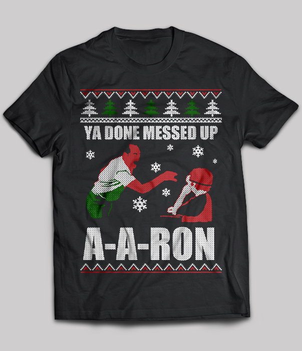 You Done Messed Up A-a-ron Merry Christmas