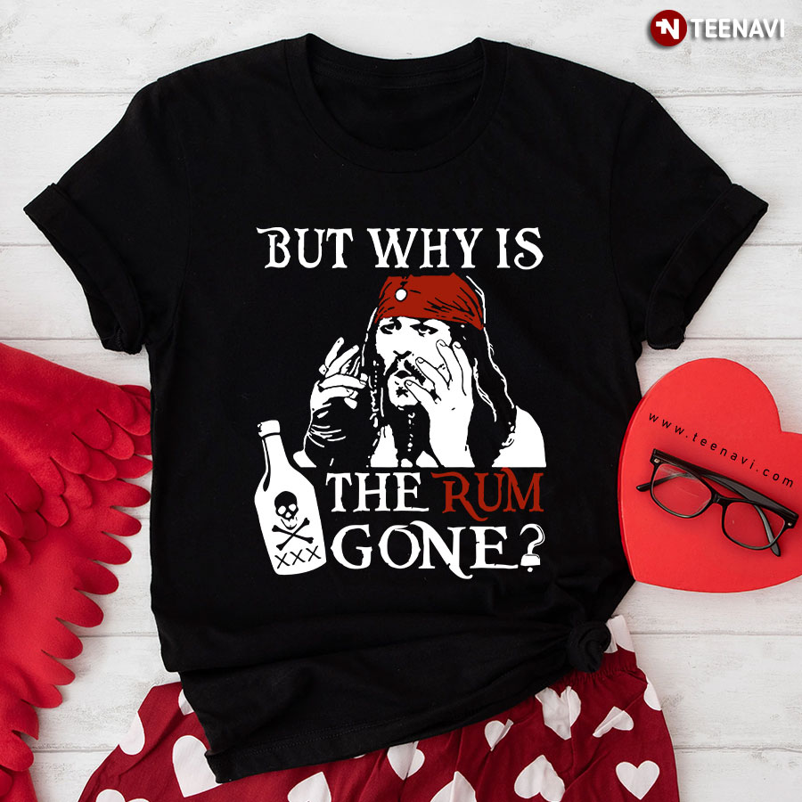 Why is the Rum Gone T-Shirt