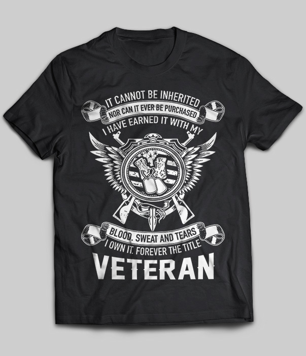 Veteran - It Cannot Be Inherited Nor can It Ever Be Purchased