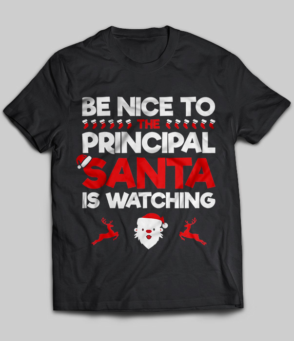 Be Nice To The Principal Santa is Watching