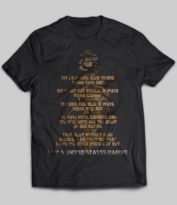 I Am A United States Marine - My Eyes Have Seen Things Yours Have Not