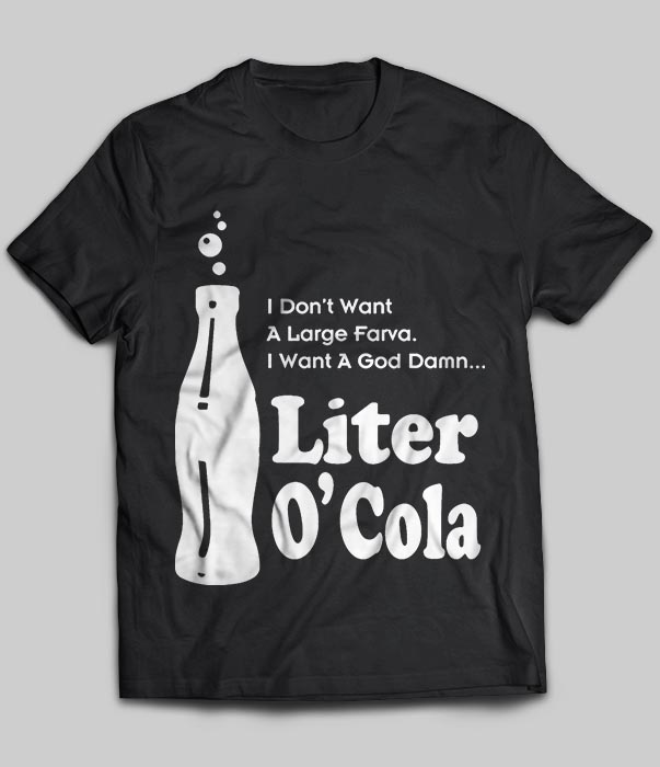 I Don't Want A Large Farva. I Want A God Damn Liter O'Cola