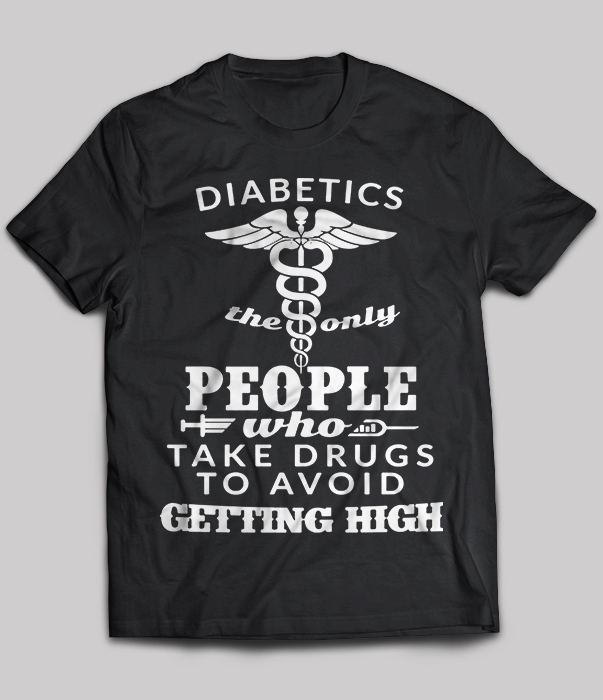 Diabetics The Only People Who Take Drugs To Avoid Getting High