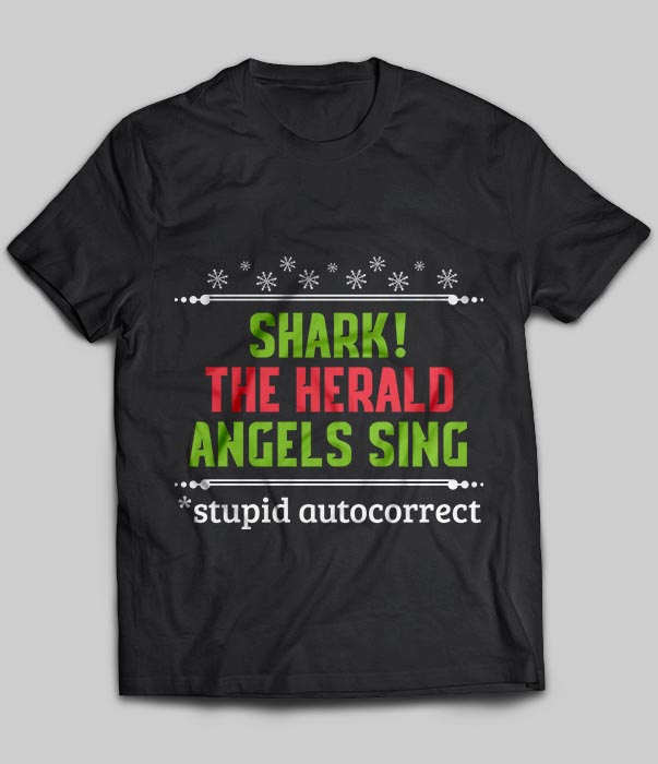 Shark The Herald Angel Sings Stupid Autocorrect