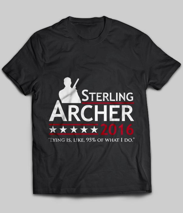 Sterling Archer 2016 Lying Is Like 95% Of What I Do
