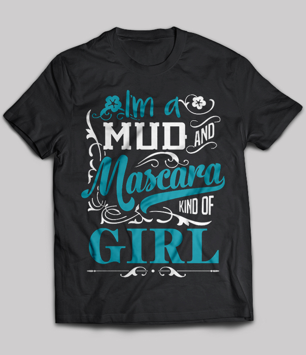 I'm A Mud Mascara Kind Of Girl