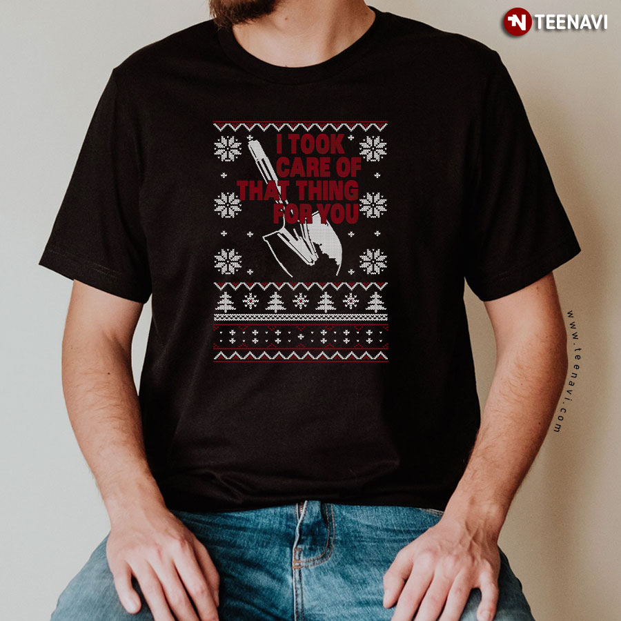 I Took Care Of That Thing For You Christmas T-Shirt