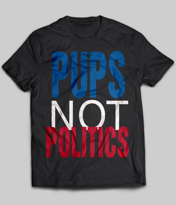 Pups Not Politics