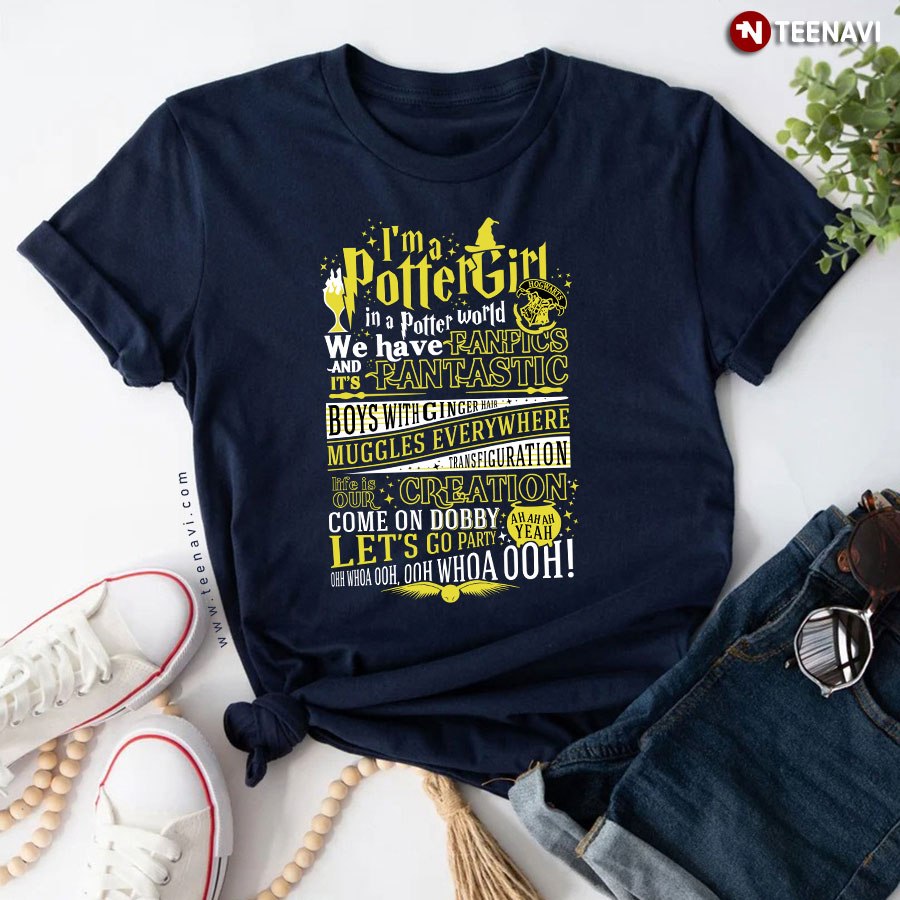 I'm A Potter Girl In A Potter World We Have Fanfics T-Shirt