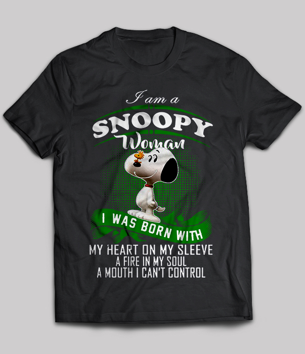 I Am A Snoopy Woman I Was Born With My Heart On My Sleeve