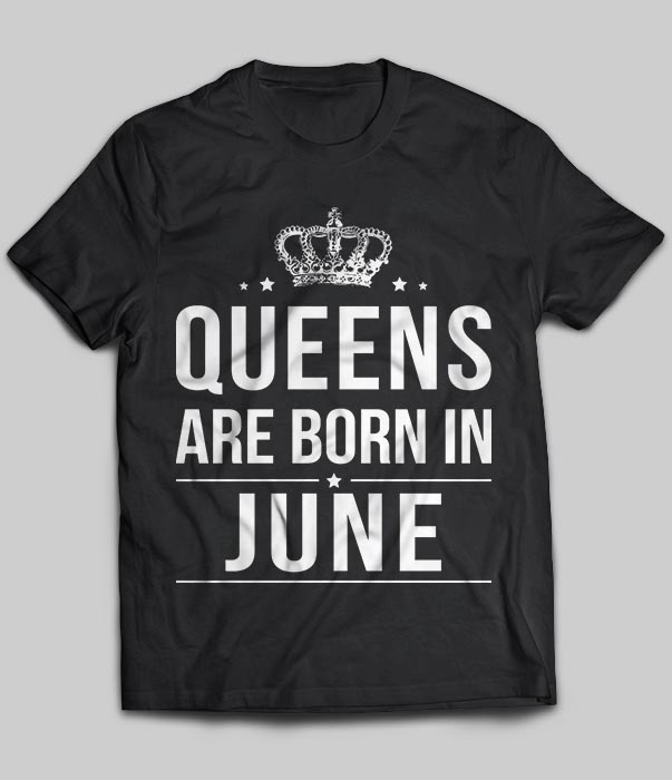 Queens Are Born In June