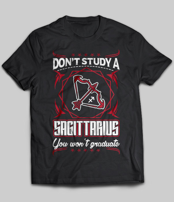 Don't Study A Sagittarius You Won't Graduate