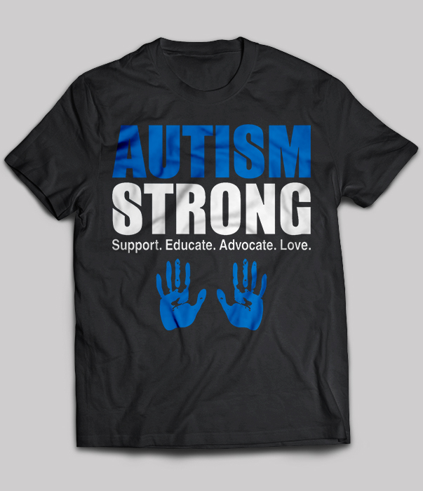 Autism Strong Support Educate Advocate Love