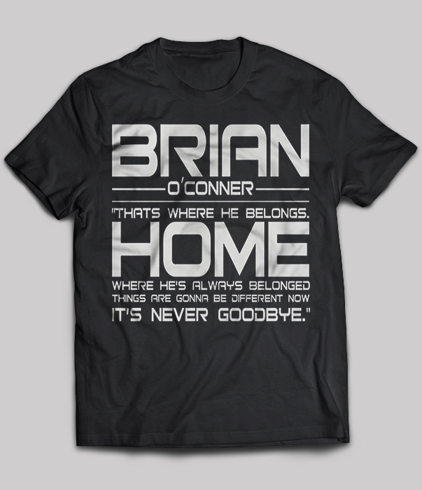 Brian O'Conner That Where He Belongs Home