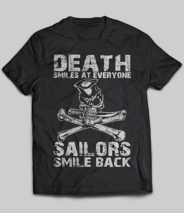 Death Smiles At Everyone Sailors Smile Back